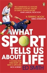 Book cover of What Sport Tells Us About Life by Ed Smith