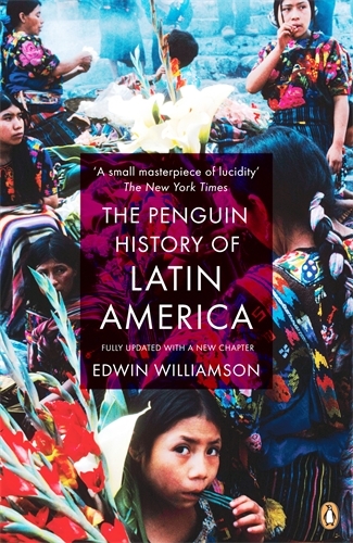 Book cover of The Penguin History Of Latin America by Edwin Williamson