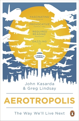 Book cover of Aerotropolis by John Kasarda, Greg Lindsay