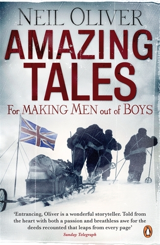 Book cover of Amazing Tales for Making Men out of Boys by Neil Oliver
