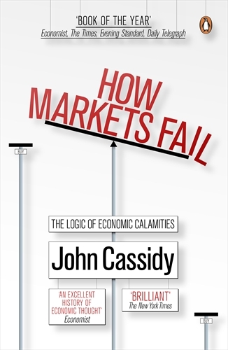 Book cover of How Markets Fail by Cassidy John, John Cassidy