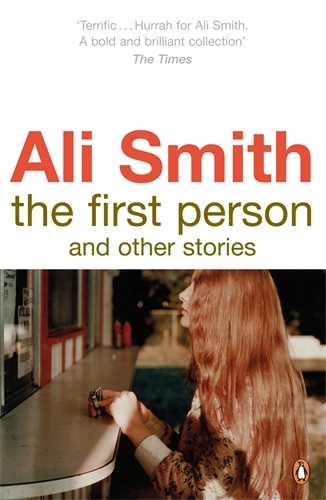 Book cover of The First Person and Other Stories by Ali Smith
