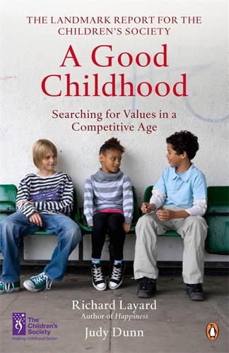 Book cover of A Good Childhood by Richard Layard, Judy Dunn