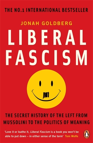 Book cover of Liberal Fascism by Jonah Goldberg