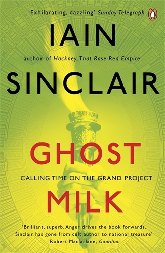 Book cover of Ghost Milk by Iain Sinclair