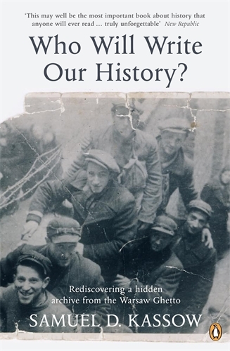 Book cover of Who Will Write Our History? by Samuel. D Kassow