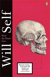 Book cover of How the Dead Live by Will Self