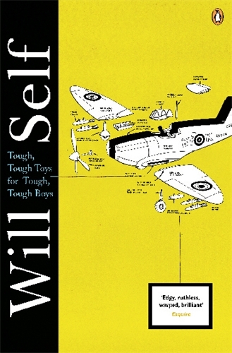 Book cover of Tough, Tough Toys for Tough, Tough Boys by Will Self