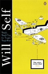 Book cover of Tough, Tough Toys for Tough, Tough Boys by Will Self