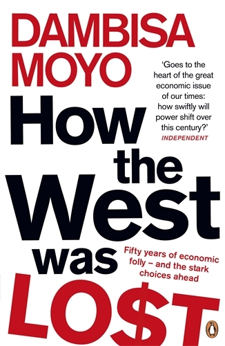Book cover of How The West Was Lost by Dambisa Moyo