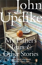 Book cover of My Father's Tears and Other Stories by John Updike