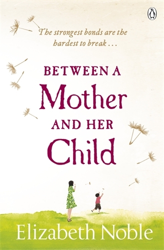 Book cover of Between a Mother and her Child by Elizabeth Noble