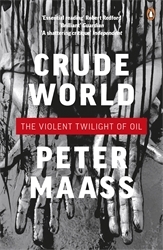 Book cover of Crude World: The Violent Twilight of Oil by Peter Maass