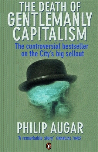 Book cover of The Death of Gentlemanly Capitalism by Philip Augar