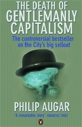Book cover of The Death of Gentlemanly Capitalism by Philip Augar