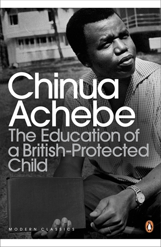 Book cover of The Education of a British-Protected Child by Chinua Achebe