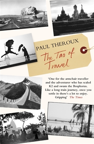Book cover of The Tao of Travel by Paul Theroux