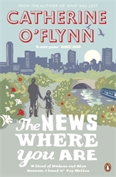 Book cover of The News Where You Are by Catherine O'Flynn