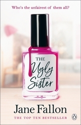 Book cover of The Ugly Sister by Jane Fallon