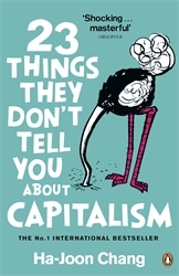 Book cover of 23 Things They Don't Tell You About Capitalism by Ha-Joon Chang