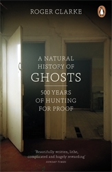 Book cover of A Natural History of Ghosts by Roger Clarke