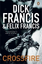 Book cover of Crossfire by Dick Francis, Felix Francis