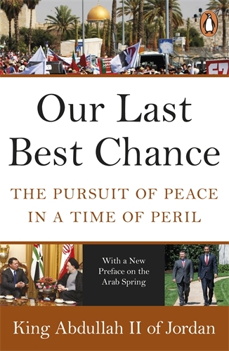 Book cover of Our Last Best Chance by King Abdullah II of Jordan