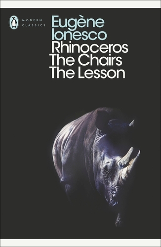 Book cover of Rhinoceros, The Chairs, The Lesson by Eugene Ionesco