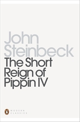 Book cover of The Short Reign of Pippin IV by John Steinbeck