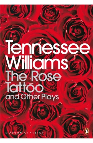Book cover of The Rose Tattoo and Other Plays by Tennessee Williams