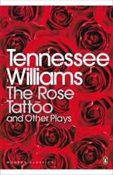 Book cover of The Rose Tattoo and Other Plays by Tennessee Williams
