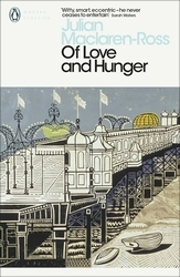 Book cover of Of Love and Hunger by Julian MacLaren-Ross
