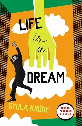 Book cover of Life Is A Dream by Gyula Krúdy