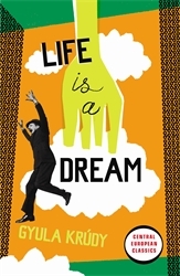 Book cover of Life Is A Dream by Gyula Krúdy