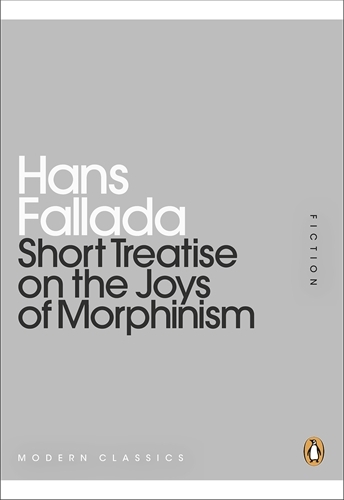 Book cover of Short Treatise on the Joys of Morphinism by Hans Fallada