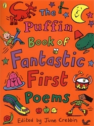 Book cover of The Puffin Book of Fantastic First Poems by June Crebbin
