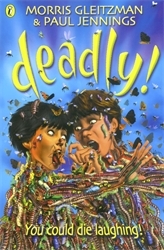Book cover of Deadly! by Morris Gleitzman