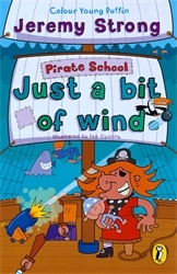 Book cover of Pirate School: Just a Bit of Wind by Jeremy Strong