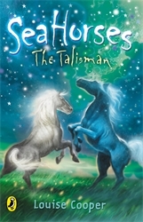 Book cover of Sea Horses: The Talisman by Louise Cooper