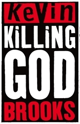 Book cover of Killing God by Kevin Brooks