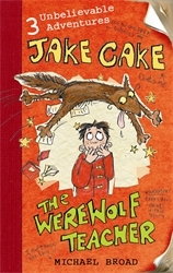 Book cover of Jake Cake: The Werewolf Teacher by Michael Broad