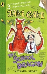 Book cover of Jake Cake: The School Dragon by Michael Broad