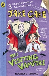 Book cover of Jake Cake: The Visiting Vampire by Michael Broad