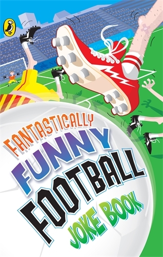 Book cover of Fantastically Funny Football Joke Book by Kay Woodward, Rhodri Crooks, Dave Bromage