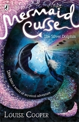 Book cover of Mermaid Curse: The Silver Dolphin by Louise Cooper