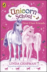 Book cover of Unicorn School: First Class Friends by Linda Chapman