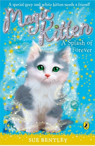 Book cover of Magic Kitten: A Splash of Forever by Sue Bentley