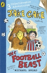 Book cover of Jake Cake: The Football Beast by Michael Broad