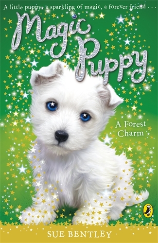 Book cover of #6 - Magic Puppy: A Forest Charm by Sue Bentley