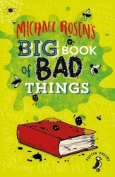 Book cover of Michael Rosen's Big Book of Bad Things by Michael Rosen
